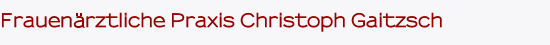 Frauenärztliche Praxis Christoph Gaitzsch